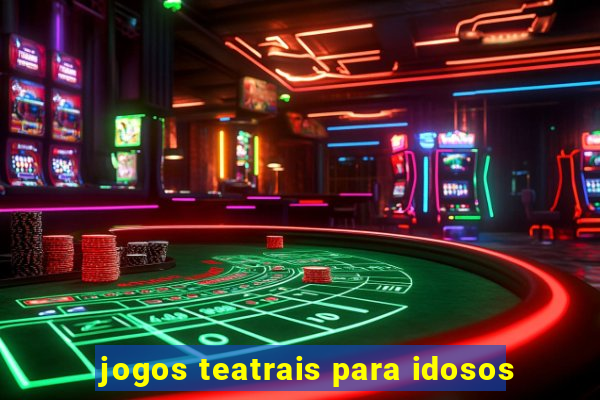 jogos teatrais para idosos